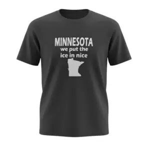 Minnesota We Put The Ice In Nice T-Shirt